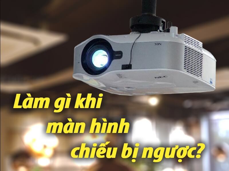 Cách xoay màn hình máy chiếu dễ dàng khi treo
